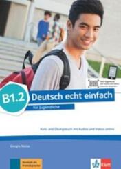 Deutsch echt einfach B1.2 - Kurs- und &Uuml;bungsbuch mit Audios und Videos online