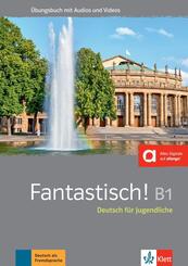 Fantastisch! B1 - &Uuml;bungsbuch mit Audios und Videos