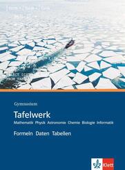 Tafelwerk Mathematik, Physik, Astronomie, Chemie, Biologie, Informatik. Formeln, Daten, Tabellen