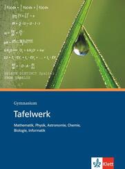 Tafelwerk Mathematik, Physik, Astronomie, Chemie, Biologie, Informatik. Formeln, Daten, Tabellen