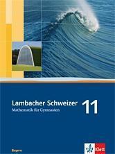 Lambacher Schweizer Mathematik 11. Ausgabe Bayern