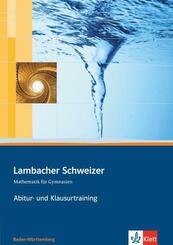 Lambacher Schweizer Mathematik Abitur- und Klausurtraining. Ausgabe Baden-W&uuml;rttemberg