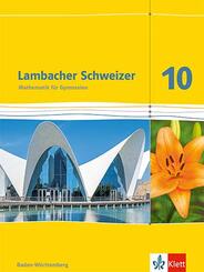 Lambacher Schweizer Mathematik 10. Ausgabe Baden-W&uuml;rttemberg