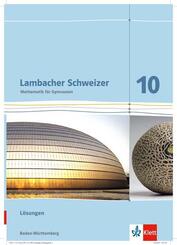 Lambacher Schweizer Mathematik 10. Ausgabe Baden-W&uuml;rttemberg
