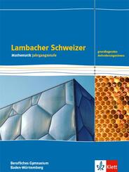 Lambacher Schweizer Mathematik Berufliches Gymnasium Jahrgangsstufe. Grundlegendes Anforderungsniveau, Ausgabe Baden-W&uuml;rttemberg