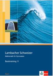 Lambacher Schweizer Mathematik Basistraining 11. Ausgabe Bayern