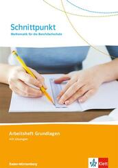 Schnittpunkt. Mathematik f&uuml;r die Berufsfachschule Baden-W&uuml;rttemberg - Arbeitsheft Grundlagen (mit L&ouml;sungen)
