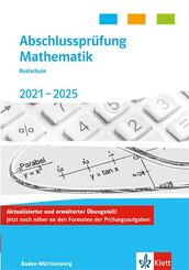 Abschlusspr&uuml;fung Mathematik 2021 - 2025. Realschulabschluss Baden-W&uuml;rttemberg