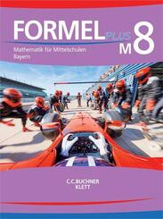 Formel PLUS. Ausgabe f&uuml;r Bayern Mittelschule ab 2017: Formel PLUS Bayern M8, Sch&uuml;lerbuch