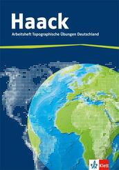 Der Haack Weltatlas. Arbeitsheft Topographische &Uuml;bungen Deutschland