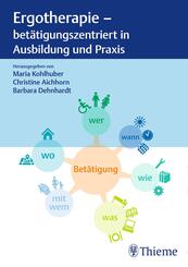Ergotherapie - bet&auml;tigungszentriert in Ausbildung und Praxis