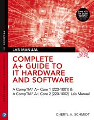 Complete A+ Guide to IT Hardware and Software Lab Manual: A CompTIA A+ Core 1 (220-1001) & CompTIA A+ Core 2 (220-1002) Lab Manual
