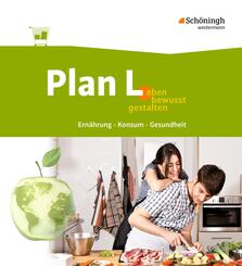 Plan L. - Leben bewusst gestalten - Ern&auml;hrung, Konsum, Gesundheit