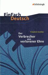 Friedrich Schiller: Der Verbrecher aus verlorener Ehre Eine wahre Geschichte.