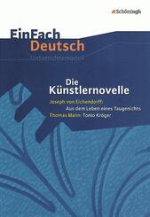 Die K&uuml;nstlernovelle Joseph von Eichendorff: Aus dem Leben eines Taugenichts - Thomas Mann: Tonio Kr&ouml;ger.