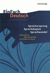 Sprachursprung - Sprachskepsis - Sprachwandel Diskussionen &uuml;ber die Sprache von Herder bis heute.