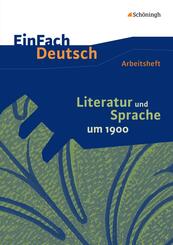 Literatur und Sprache um 1900 Arbeitsheft