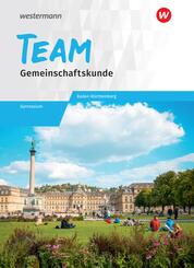 TEAM - Arbeitsbuch f&uuml;r Gemeinschaftskunde an Gymnasien in Baden-W&uuml;rttemberg