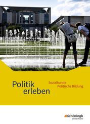 Politik erleben - Sozialkunde - Politische Bildung - Ausgabe 2017 f&uuml;r die &ouml;stlichen Bundesl&auml;nder