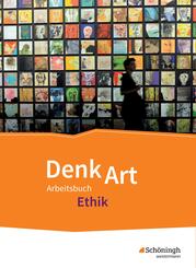 DenkArt - Arbeitsbuch Ethik f&uuml;r die gymnasiale Oberstufe