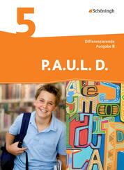 P.A.U.L. D. - Pers&ouml;nliches Arbeits- und Lesebuch Deutsch - Differenzierende Ausgabe f&uuml;r Realschulen und Gemeinschaftsschulen in Baden-W&uuml;rttemberg
