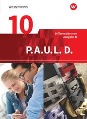 P.A.U.L. D. - Pers&ouml;nliches Arbeits- und Lesebuch Deutsch - Differenzierende Ausgabe f&uuml;r Realschulen und Gemeinschaftsschulen in Baden-W&uuml;rttemberg