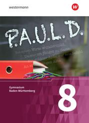 P.A.U.L. D. - Pers&ouml;nliches Arbeits- und Lesebuch Deutsch - F&uuml;r Gymnasien in Baden-W&uuml;rttemberg u.a.