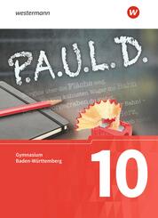 P.A.U.L. D. - Pers&ouml;nliches Arbeits- und Lesebuch Deutsch - F&uuml;r Gymnasien in Baden-W&uuml;rttemberg u.a.