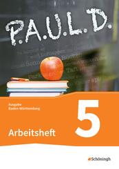 P.A.U.L. D. - Pers&ouml;nliches Arbeits- und Lesebuch Deutsch - F&uuml;r Gymnasien in Baden-W&uuml;rttemberg u.a.