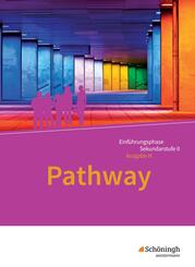 Pathway - Englisch f&uuml;r die Einf&uuml;hrungsphase der gymnasialen Oberstufe - Ausgabe Niedersachsen u.a.