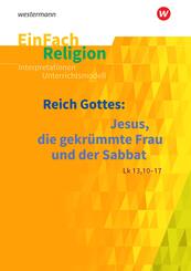 Reich Gottes: Jesus, die gekr&uuml;mmte Frau und der Sabbat (Lk 13, 10-17)