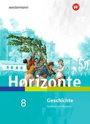 Horizonte - Geschichte f&uuml;r Gymnasien in Bayern - Ausgabe 2018