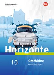 Horizonte - Geschichte f&uuml;r Gymnasien in Bayern - Ausgabe 2018
