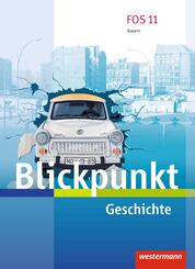 Blickpunkt Geschichte und Sozialkunde - Ausgabe 2017 f&uuml;r Fach- und Berufsoberschulen in Bayern