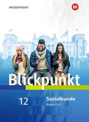 Blickpunkt Geschichte und Sozialkunde - Ausgabe 2017 f&uuml;r Fach- und Berufsoberschulen in Bayern