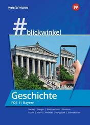 #blickwinkel - Geschichte und Politik & Gesellschaft f&uuml;r Fachoberschulen und Berufsoberschulen - Ausgabe Bayern