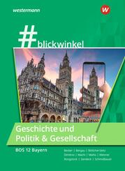 #blickwinkel - Geschichte und Politik & Gesellschaft f&uuml;r Fachoberschulen und Berufsoberschulen - Ausgabe Bayern