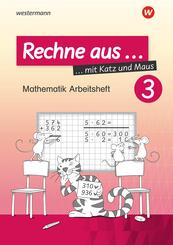 Rechne aus mit Katz und Maus - Mathematik Arbeitshefte Ausgabe 2018.Tl.3