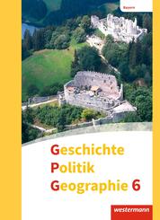Geschichte - Politik - Geographie (GPG) - Ausgabe 2017 f&uuml;r Mittelschulen in Bayern