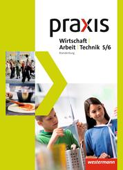 Praxis - WAT - Wirtschaft / Arbeit / Technik f&uuml;r das 5. / 6. Schuljahr in Brandenburg - Ausgabe 2017