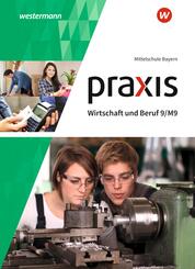 Praxis Wirtschaft und Beruf - Ausgabe 2017 f&uuml;r Mittelschulen in Bayern