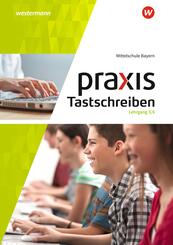 Praxis Tastschreiben - Ausgabe 2017 f&uuml;r Mittelschulen in Bayern