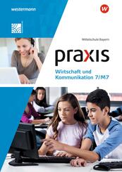 Praxis Wirtschaft und Kommunikation - Ausgabe 2019 f&uuml;r Mittelschulen in Bayern