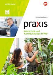 Praxis Wirtschaft und Kommunikation - Ausgabe 2019 f&uuml;r Mittelschulen in Bayern