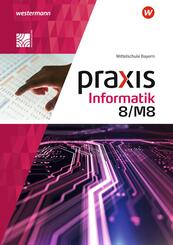 Praxis Informatik - Ausgabe 2020 f&uuml;r Mittelschulen in Bayern