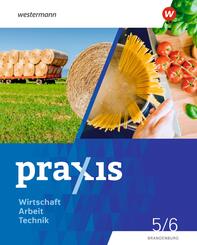 Praxis - WAT - Wirtschaft / Arbeit / Technik f&uuml;r das 5. / 6. Schuljahr in Brandenburg - Ausgabe 2024