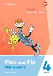 Flex und Flo 4. Themenheft Raum und Form: F&uuml;r die Ausleihe. F&uuml;r Bayern