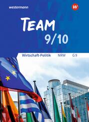 TEAM - Arbeitsb&uuml;cher f&uuml;r Wirtschaft-Politik - Ausgabe f&uuml;r Gymnasien (G9) in Nordrhein-Westfalen - Neubearbeitung
