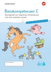 Westermann Unterrichtsmaterialien Grundschule. Basiskompetenzen C Übungsheft zur kognitiven Entwicklung und zum sozialen Lernen