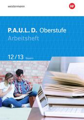 P.A.U.L. D. - Pers&ouml;nliches Arbeits- und Lesebuch Deutsch - F&uuml;r die Oberstufe in Bayern